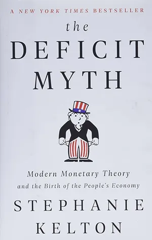 Cover of The Deficit Myth: Modern Monetary Theory and the Birth of the People's Economy  by Stephanie Kelton
