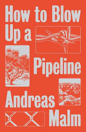 Cover of How to Blow Up a Pipeline: Learning to Fight in a World on Fire  by Andreas Malm