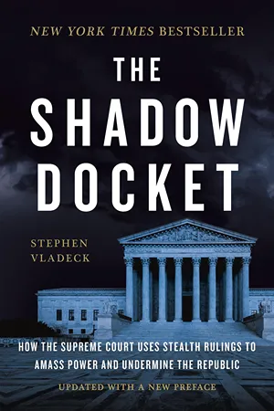 Cover of The Shadow Docket: How the Supreme Court Uses Stealth Rulings to Amass Power and Undermine the Republic  by Steve Vladeck