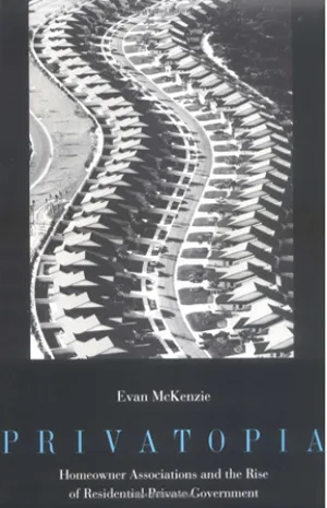 Cover of Privatopia: Homeowner Associations and the Rise of Residential Private Government  by Evan McKenzie