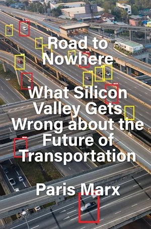 Cover of Road to Nowhere: What Silicon Valley Gets Wrong about the Future of Transportation  by Paris Marx