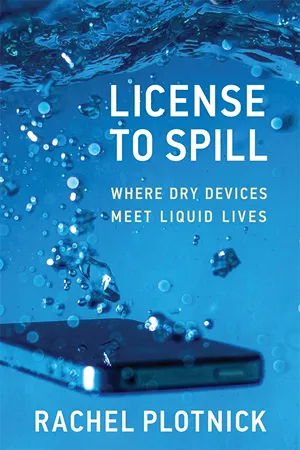 Cover of License to Spill: Where Dry Devices Meet Liquid Lives  by Rachel Plotnick