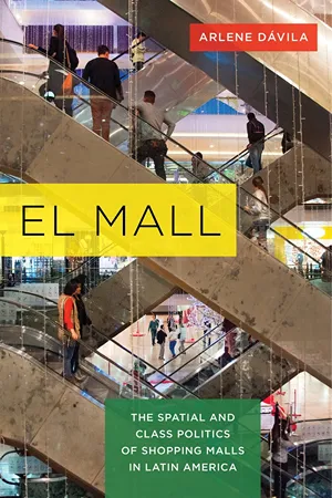 Cover of El Mall: The Spatial and Class Politics of Shopping Malls in Latin America  by Arlene Dávila