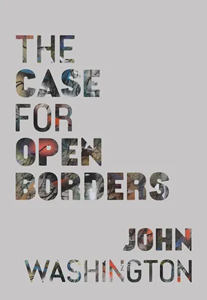Cover of The Case for Open Borders  by John Washington