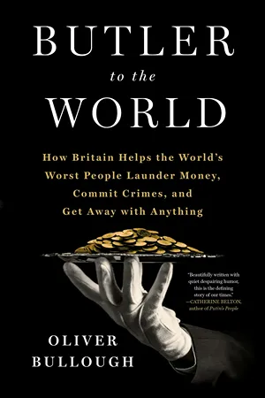 Cover of Butler to the World: How Britain Became the Servant of Tycoons, Tax Dodgers, Kleptocrats and Criminals   by Oliver Bullough