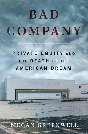Cover of Bad Company: Private Equity and the Death of the American Dream  by Megan Greenwell