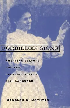 Cover of Forbidden Signs: American Culture and the Campaign against Sign Language  by Douglas Baynton