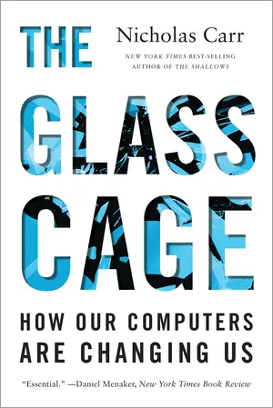 Cover of The Glass Cage: Automation and Us  by Nicholas Carr