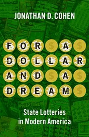 Cover of For a Dollar and a Dream: State Lotteries in Modern America  by Jonathan Cohen
