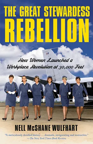 Cover of The Great Stewardess Rebellion: How Women Launched a Workplace Revolution at 30,000 Feet  by Nell McShane Wulfhart