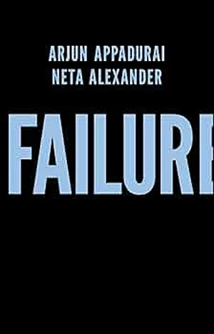 Cover of Failure  by Arjun Appadurai and Neta Alexander