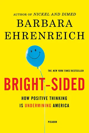 Cover of Bright-sided: How Positive Thinking is Undermining America  by Barbara Ehrenreich