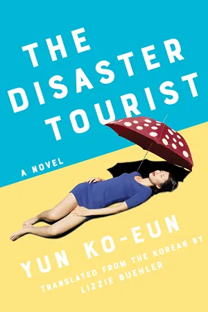 Cover of The Disaster Tourist  by Yun Ko-eun 